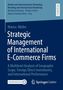 Marius Müller: Strategic Management of International E-Commerce Firms, Buch