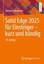 Michael Schabacker: Solid Edge 2025 für Einsteiger - kurz und bündig, Buch