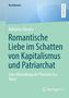 Text: "Katharina Bässler: Romantische Liebe im Schatten von Kapitalismus und Patriarchat. Eine Abhandlung...", Buch