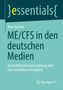 "Essentials: Anni Dietzke, ME/CFS in den deutschen Medien. Gesundheitsberichterstattung über eine unsichtbare Krankheit.", Buch