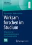 Buchtitel: "Wirksam forschen im Studium" von Katrin Keller, Kathrin Bieler. Leitfaden für anwendungsorientierte Forschungsprojekte., Buch
