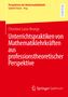 Unterrichtspraktiken von Mathematiklehrkräften aus professionstheoretischer Perspektive. Rotes Buchcover, Logos unten., Buch