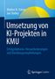 „Umsetzung von KI-Projekten in KMU“ von Markus H. Dahm und Jan Stolley. Dunkelblauer Hintergrund. Springer Gabler Logo.