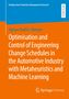 Ognjen Radi¿i¿-Aberger: Optimisation and Control of Engineering Change Schedules in the Automotive Industry with Metaheuristics and Machine Learning, Buch, Buch