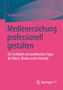 „Medienerziehung professionell gestalten“ ist ein Ratgeber mit Tipps für Eltern, Kinder und Lehrende. Oben steht „Rebecca Breg“., Buch