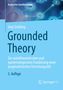"Grounded Theory" von Jörg Strübing, 5. Auflage. Schwerpunkt liegt auf sozialtheoretischer Fundierung. Springer VS Logo., Buch
