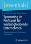 "Sponsoring im Profisport für werbungtreibende Unternehmen" von Benedikt Römmelt, Markus Breuer, Springer Gabler.