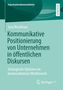 Titel: "Kommunikative Positionierung von Unternehmen in öffentlichen Diskursen". Autor: Jana Brockhaus. Verlag: Springer VS., Buch