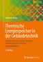 Johannes Goeke: Thermische Energiespeicher in der Gebäudetechnik, Auflistung verschiedener Speichertypen, 2. Auflage.