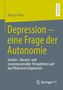 Titel: "Depression – eine Frage der Autonomie". Untertitel: "Gender-, klassen- und rassismussensible Perspektiven".