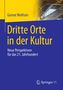 Titel: Dritte Orte in der Kultur. Untertitel: Neue Perspektiven für das 21. Jahrhundert. Modernes Architekturmotiv., Buch