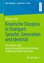 Buchumschlag mit blauem und grünem Hintergrund. Titel: "Kroatische Diaspora in Stuttgart: Sprache, Generation und Identität"., Buch