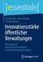 Titel: Innovationsstärke öffentlicher Verwaltungen. Autoren: Florian Kohl, Mirko Bendig, Lena Bernhofer. Springer Logo., Buch