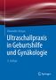 Alexander Strauss: Ultraschallpraxis in Geburtshilfe und Gynäkologie, Buch