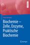 Freya Harmjanz: Biochemie - Zelle, Enzyme, Praktische Biochemie, Buch