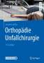 Joachim Grifka: Orthopädie Unfallchirurgie, Buch