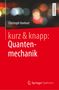 Christoph Hanhart: kurz & knapp: Quantenmechanik, Buch