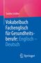 Sandra Schiller: Vokabelbuch Fachenglisch für Gesundheitsberufe: Englisch - Deutsch, Buch