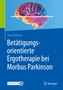 Amy Orellana: Betätigungsorientierte Ergotherapie bei Morbus Parkinson, Buch