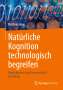 Matthias Haun: Natürliche Kognition technologisch begreifen, Buch