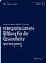 Interprofessionelle Bildung für die Gesundheitsversorgung, Buch