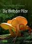 Heinrich Dörfelt: Die Welt der Pilze, Buch