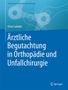 Ärztliche Begutachtung in Orthopädie und Unfallchirurgie, Buch
