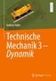 Andreas Huber: Technische Mechanik 3 - Dynamik, Buch