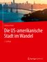 "Die US-amerikanische Stadt im Wandel, 2. Auflage, Barbara Hahn, Springer Spektrum. Skyline mit Brücke im Hintergrund."