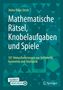 Heinz Klaus Strick: Mathematische Rätsel, Knobelaufgaben und Spiele, Buch