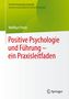 Wolfhart Pentz: Positive Psychologie und Führung - ein Praxisleitfaden, Buch, Buch