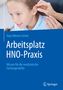 Hans Werner Eichel: Arbeitsplatz HNO-Praxis, Buch, Buch