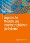 Matthias Schmidt: Logistische Modelle der innerbetrieblichen Lieferkette, Buch