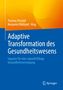 Titel: Adaptive Transformation des Gesundheitswesens. Farbiger Hintergrund: oben gelb-orangen Wellen, unten blau., Buch