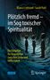 Bianca Liebrand: Plötzlich fremd - im Sog toxischer Spiritualität, Buch