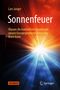 Titel: "Sonnenfeuer". Autor: Lars Jaeger. Untertitel: "Warum die kontrollierte Kernfusion unsere Energieprobleme lösen kann". Leuchtender, farbiger Strahlenhintergrund. Logo von Springer., Buch