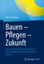 Mario Kohlmann: Bauen - Pflegen - Zukunft, Buch