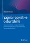 „Vaginal-operative Geburtshilfe“ von Alexander Strauss, darunter Techniken wie Vakuumextraktion, auf blauem Hintergrund., Buch