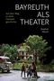 „BAYREUTH ALS THEATER. Auf dem Weg zu einer Festspielgeschichte. Stephan Mösch.“ Drei Personen stehen vor einem Haus., Buch