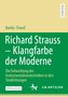 "Bardia Charaf, Richard Strauss - Klangfarbe der Moderne. Die Entwicklung der Instrumentationstechniken in den Tondichtungen."