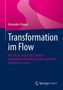 Alexander Bogner: Transformation im Flow. Gestaltung nachhaltigen Wandels mit SCALE-Modell. Logo von Springer Gabler., Buch