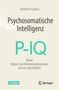 "Buchtitel: Psychosomatische Intelligenz P-IQ. Untertitel: Wenn Körper und Verstand gemeinsam besser entscheiden.", Buch