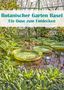 Liselotte Brunner-Klaus: Botanischer Garten Basel - Eine Oase zum Entdecken (Wandkalender 2022 DIN A3 hoch), KAL