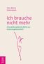 Ines Maria Eckermann: Ich brauche nicht mehr, Buch, Buch