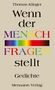 Titel: Wenn der Mensch Fragen stellt. Autor: Thomas Klinger. Gedichte. Mensaion Verlag. Farbspektrum im Hintergrund., Buch