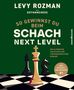 Text: "LEVY ROZMAN AKA GOTHAMCHESS SO GEWINNST DU BEIM SCHACH NEXT LEVEL DIE ULTIMATIVE ANLEITUNG FÜR FORTGESCHRITTENE SPIELER". Schachfiguren., Buch