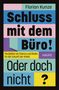 Florian Kunze: Schluss mit dem Büro! Oder doch nicht?, Buch, Buch
