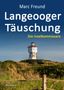 Marc Freund: Langeooger Täuschung. Ostfrieslandkrimi, Buch