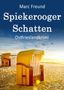 Marc Freund: Spiekerooger Schatten. Ostfrieslandkrimi, Buch