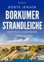 „Borkumer Strandleiche“ von Dörte Jensen, Ostfrieslandkrimi. Dünenlandschaft mit Sand und Gras im Vordergrund., Buch